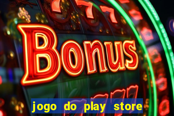 jogo do play store que ganha dinheiro de verdade